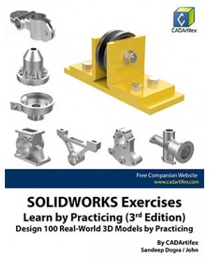 SOLIDWORKS Exercises - Learn by Practicing (3 Edition)